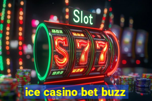 ice casino bet buzz